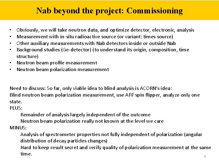 Nab beyond the project: Commissioning Obviously, we will take neutron data, and optimize detector,