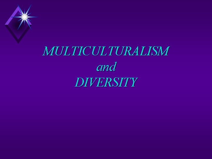 MULTICULTURALISM and DIVERSITY 