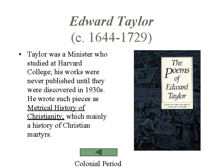 Edward Taylor (c. 1644 -1729) • Taylor was a Minister who studied at Harvard