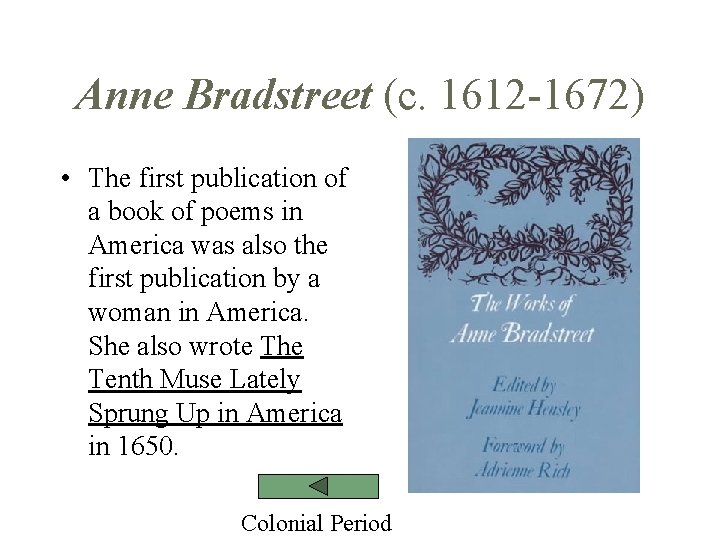 Anne Bradstreet (c. 1612 -1672) • The first publication of a book of poems