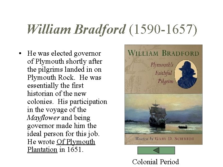 William Bradford (1590 -1657) • He was elected governor of Plymouth shortly after the