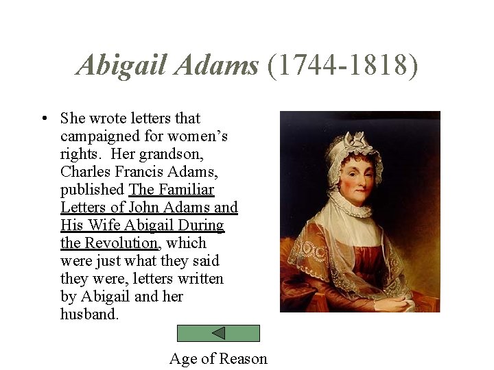 Abigail Adams (1744 -1818) • She wrote letters that campaigned for women’s rights. Her