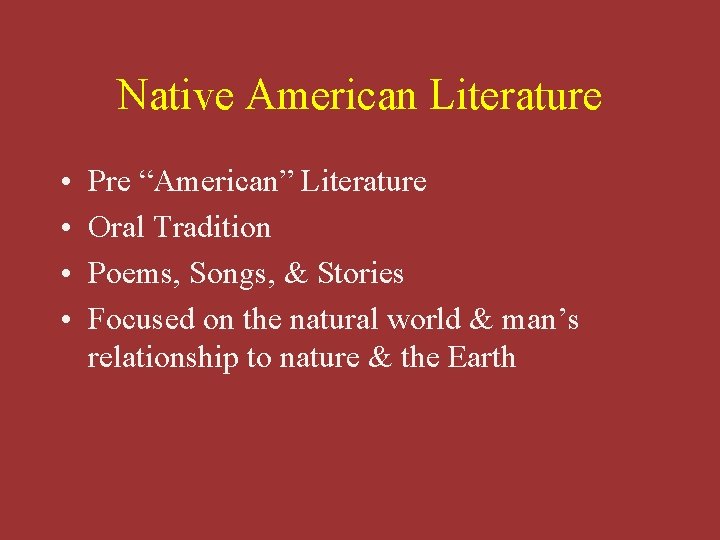 Native American Literature • • Pre “American” Literature Oral Tradition Poems, Songs, & Stories