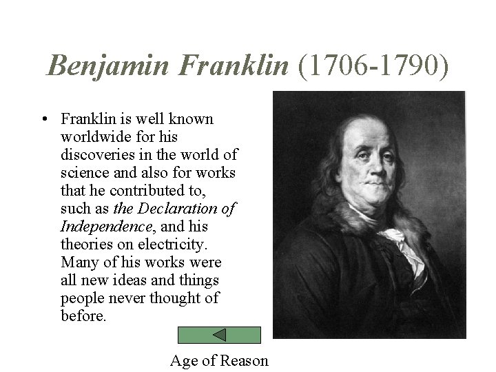 Benjamin Franklin (1706 -1790) • Franklin is well known worldwide for his discoveries in