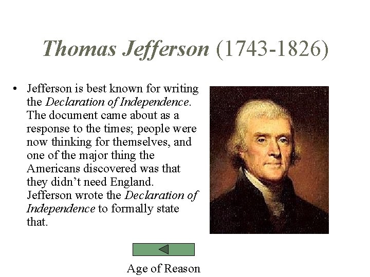 Thomas Jefferson (1743 -1826) • Jefferson is best known for writing the Declaration of