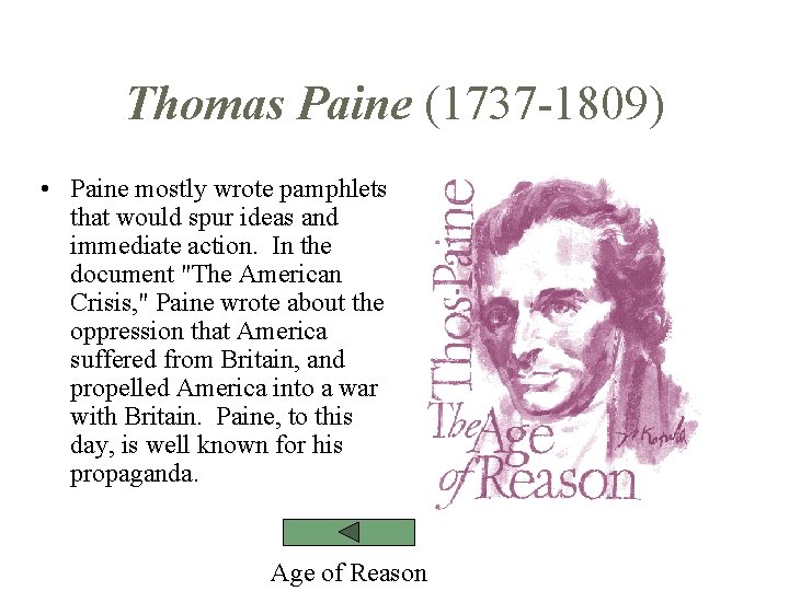 Thomas Paine (1737 -1809) • Paine mostly wrote pamphlets that would spur ideas and