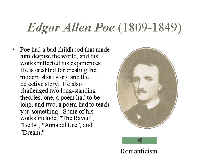 Edgar Allen Poe (1809 -1849) • Poe had a bad childhood that made him