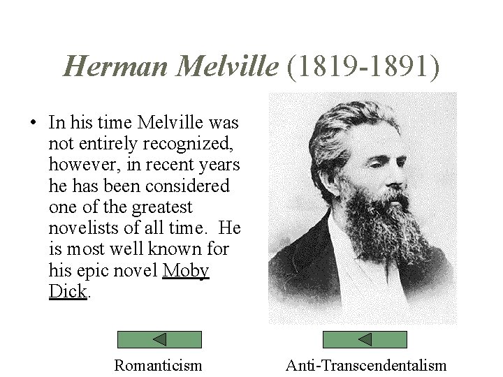 Herman Melville (1819 -1891) • In his time Melville was not entirely recognized, however,