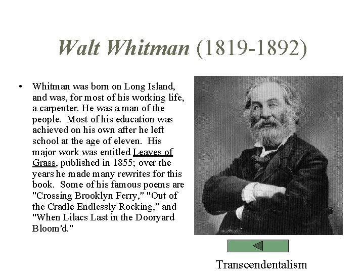 Walt Whitman (1819 -1892) • Whitman was born on Long Island, and was, for