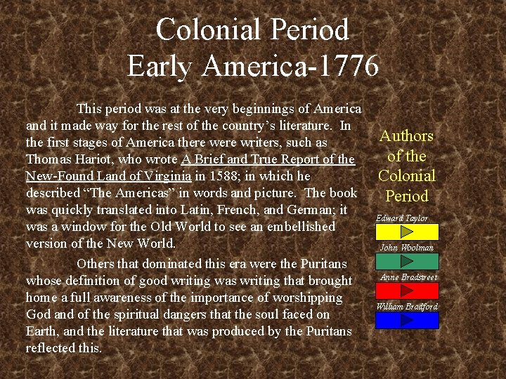 Colonial Period Early America-1776 This period was at the very beginnings of America and Colonial Period Early America-1776 This period was at the very beginnings of America and
