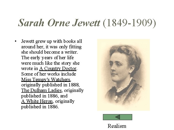 Sarah Orne Jewett (1849 -1909) • Jewett grew up with books all around her,