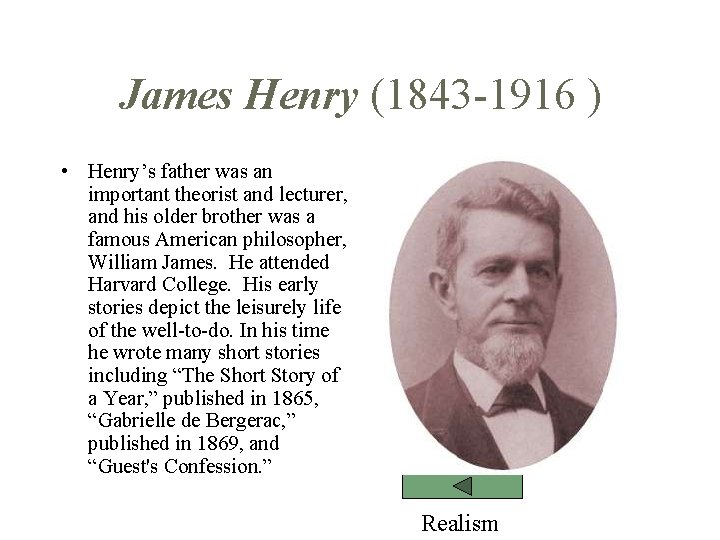 James Henry (1843 -1916 ) • Henry’s father was an important theorist and lecturer,