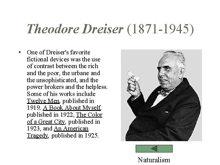Theodore Dreiser (1871 -1945) • One of Dreiser's favorite fictional devices was the use