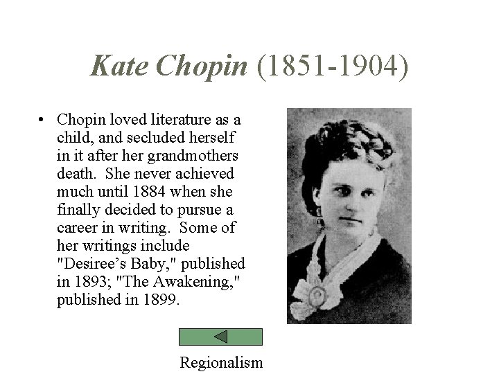 Kate Chopin (1851 -1904) • Chopin loved literature as a child, and secluded herself