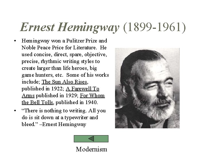 Ernest Hemingway (1899 -1961) • Hemingway won a Pulitzer Prize and Noble Peace Price