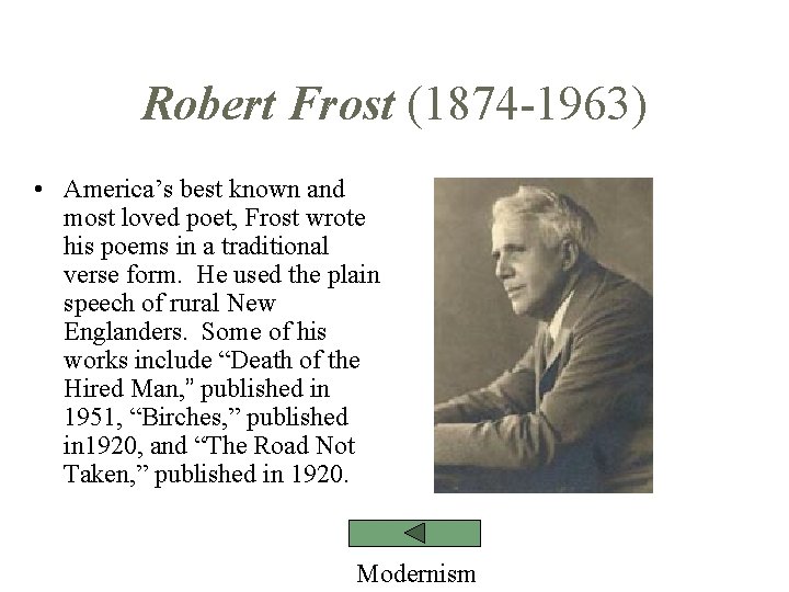 Robert Frost (1874 -1963) • America’s best known and most loved poet, Frost wrote