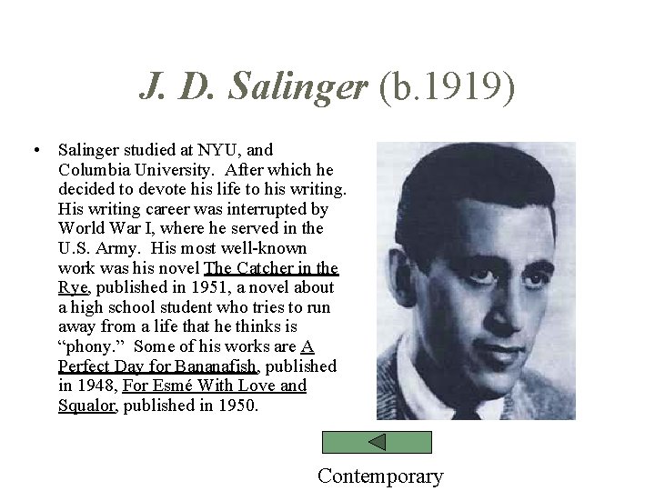 J. D. Salinger (b. 1919) • Salinger studied at NYU, and Columbia University. After