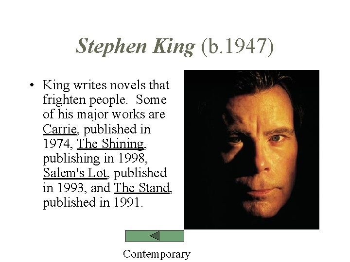 Stephen King (b. 1947) • King writes novels that frighten people. Some of his