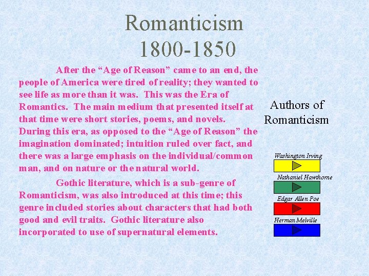 Romanticism 1800 -1850 After the “Age of Reason” came to an end, the people