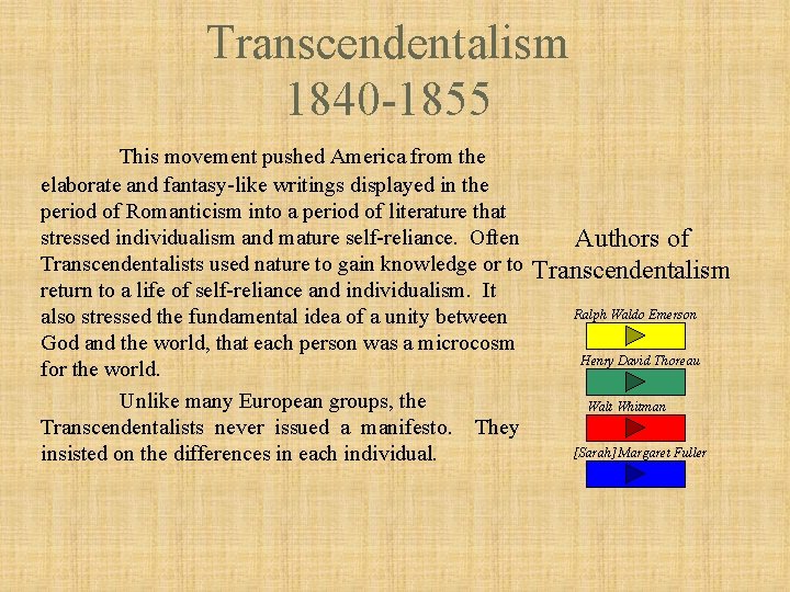 Transcendentalism 1840 -1855 This movement pushed America from the elaborate and fantasy-like writings displayed