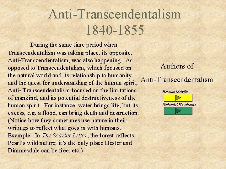 Anti-Transcendentalism 1840 -1855 During the same time period when Transcendentalism was taking place, its
