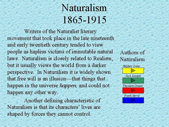 Naturalism 1865 -1915 Writers of the Naturalist literary movement that took place in the