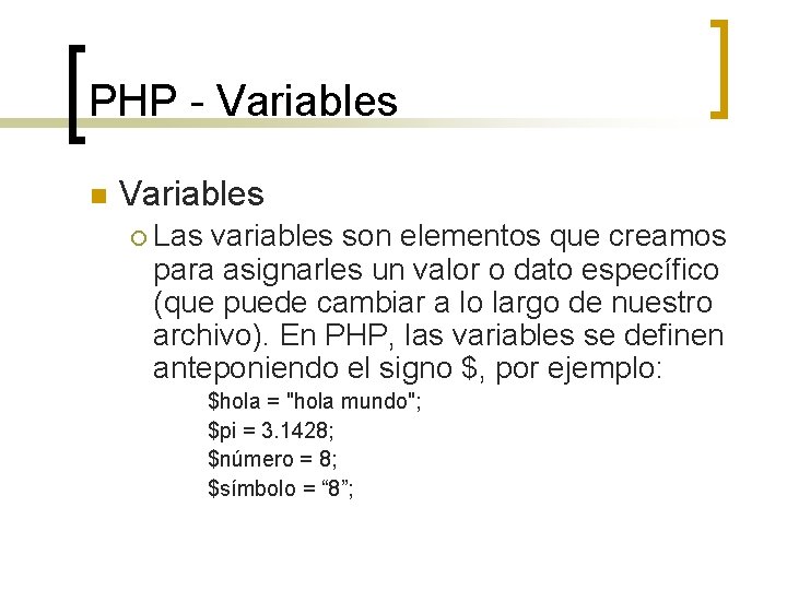 PHP - Variables n Variables ¡ Las variables son elementos que creamos para asignarles