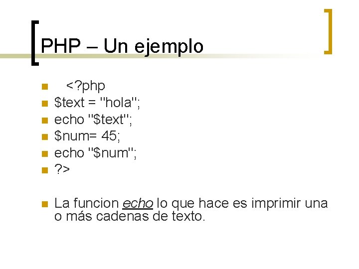 PHP – Un ejemplo n n n n <? php $text = "hola"; echo