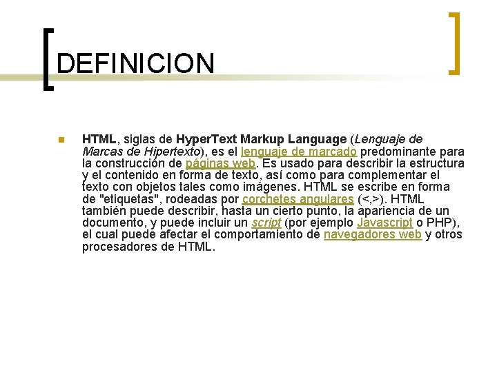 DEFINICION n HTML, siglas de Hyper. Text Markup Language (Lenguaje de Marcas de Hipertexto),