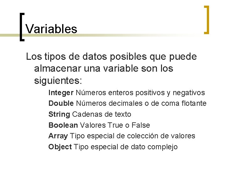 Variables Los tipos de datos posibles que puede almacenar una variable son los siguientes: