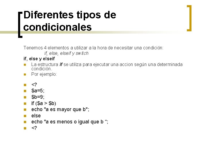 Diferentes tipos de condicionales Tenemos 4 elementos a utilizar a la hora de necesitar