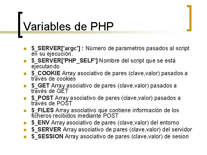 Variables de PHP n n n n n $_SERVER['argc'] : Número de parametros pasados