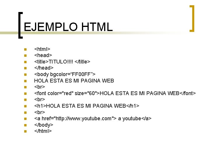 EJEMPLO HTML n n n n <html> <head> <title>TITULO!!!! </title> </head> <body bgcolor=“FF 00