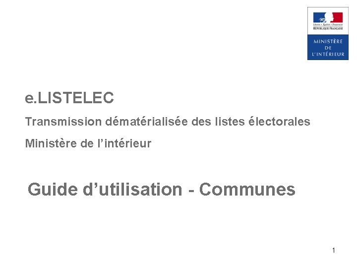 e. LISTELEC Transmission dématérialisée des listes électorales Ministère de l’intérieur Guide d’utilisation - Communes