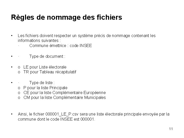 Règles de nommage des fichiers • Les fichiers doivent respecter un système précis de