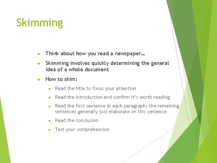 Skimming ● Think about how you read a newspaper… ● Skimming involves quickly determining