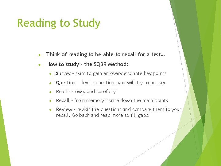 Reading to Study ● Think of reading to be able to recall for a