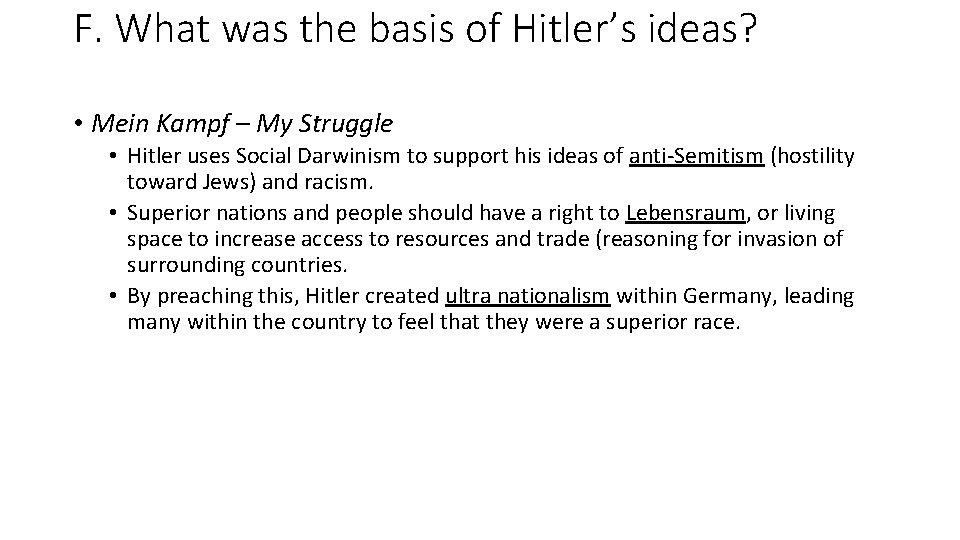 F. What was the basis of Hitler’s ideas? • Mein Kampf – My Struggle F. What was the basis of Hitler’s ideas? • Mein Kampf – My Struggle