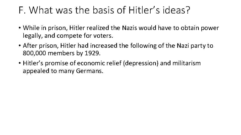 F. What was the basis of Hitler’s ideas? • While in prison, Hitler realized F. What was the basis of Hitler’s ideas? • While in prison, Hitler realized