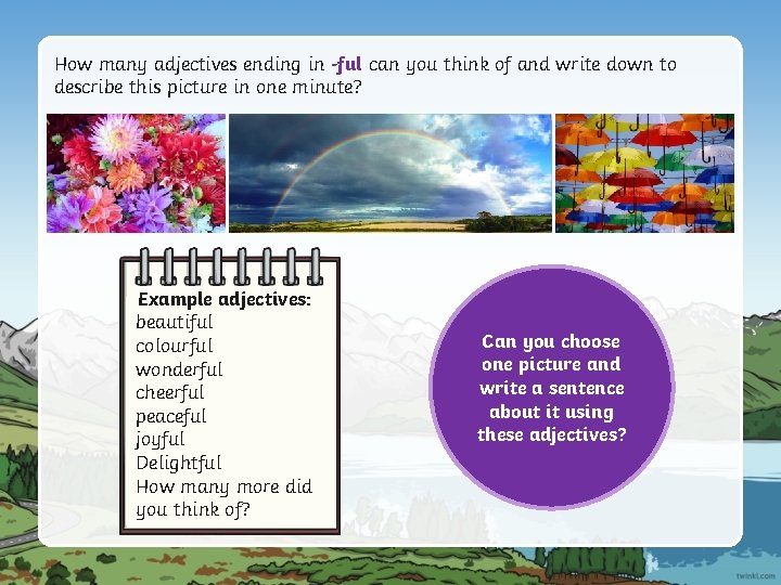 How many adjectives ending in -ful can you think of and write down to