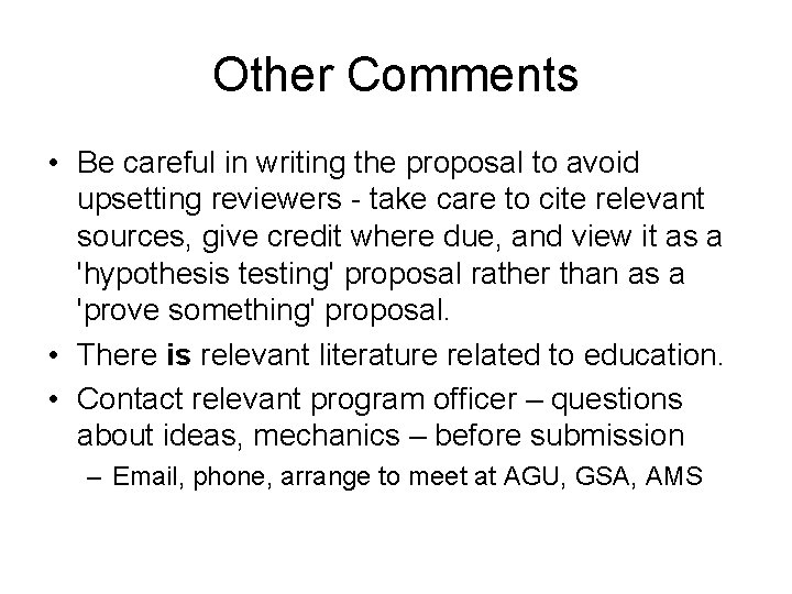 Other Comments • Be careful in writing the proposal to avoid upsetting reviewers -