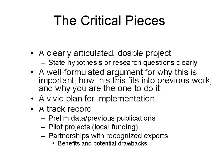 The Critical Pieces • A clearly articulated, doable project – State hypothesis or research