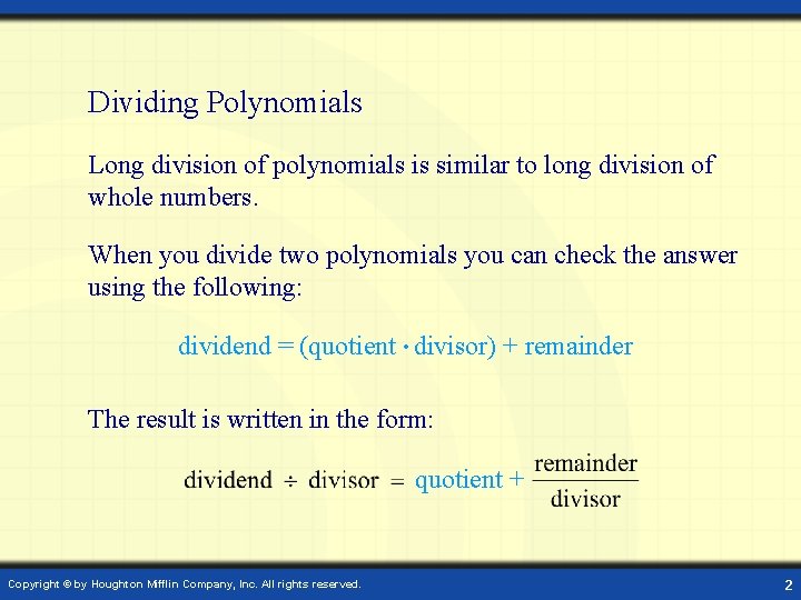 Dividing Polynomials Long division of polynomials is similar to long division of whole numbers.