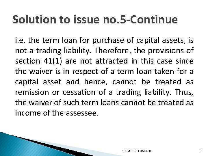 Solution to issue no. 5 -Continue i. e. the term loan for purchase of