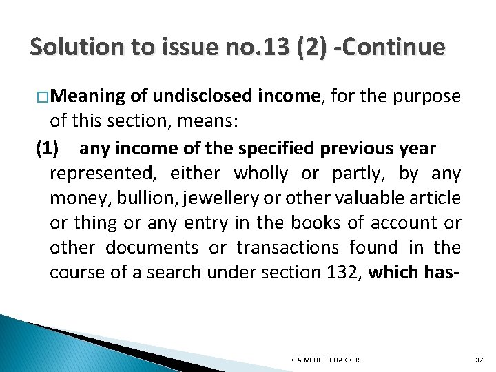 Solution to issue no. 13 (2) -Continue �Meaning of undisclosed income, for the purpose