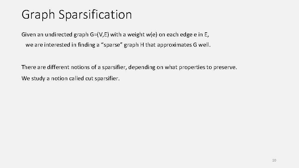 Graph Sparsification Given an undirected graph G=(V, E) with a weight w(e) on each