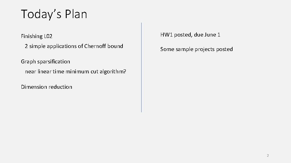 Today’s Plan Finishing L 02 2 simple applications of Chernoff bound HW 1 posted,