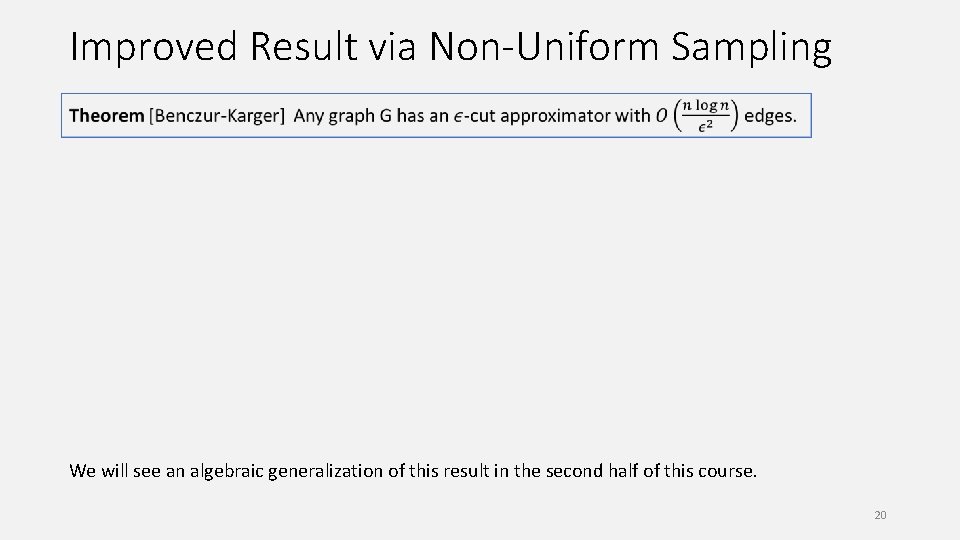 Improved Result via Non-Uniform Sampling We will see an algebraic generalization of this result