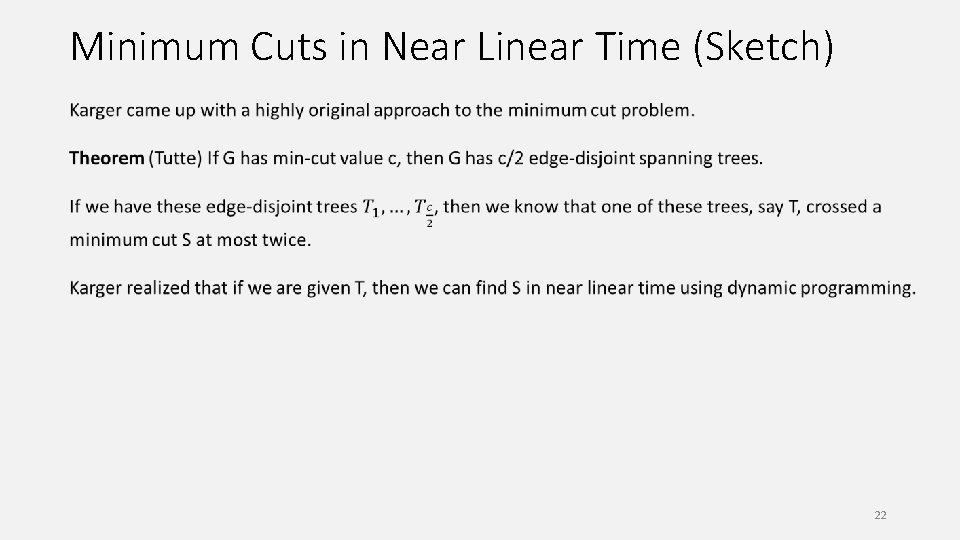 Minimum Cuts in Near Linear Time (Sketch) 22 