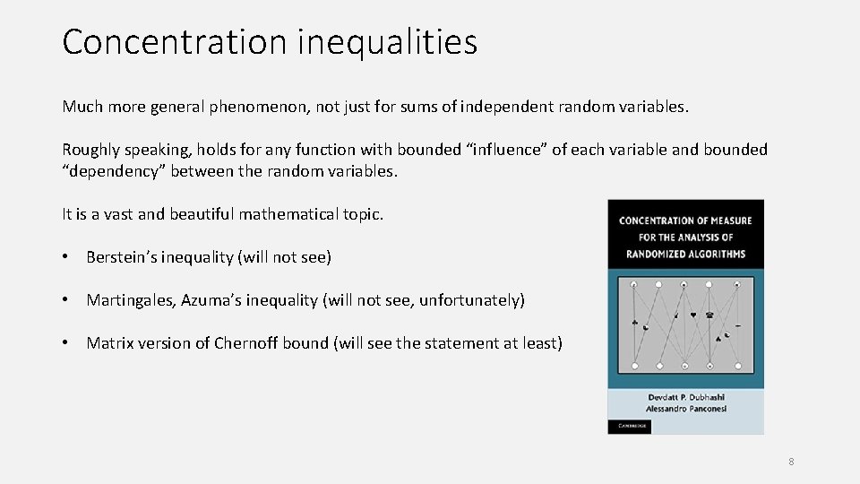 Concentration inequalities Much more general phenomenon, not just for sums of independent random variables.